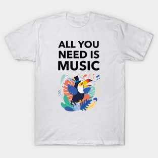 All You Need Is Music T-Shirt